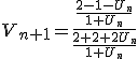 V_{n+1}=\frac {\frac {2-1-U_n}{1+U_n}}{\frac {2+2+2U_n}{1+U_n}}